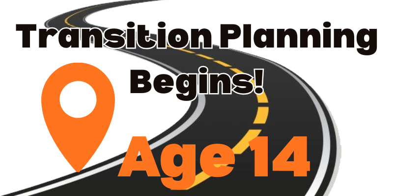 Transition Planning Begins. Age 14
