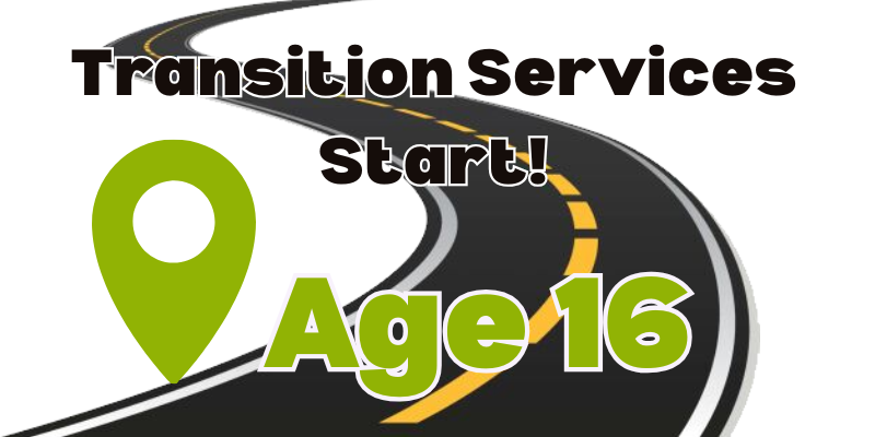 Transition Services Start. Age 16