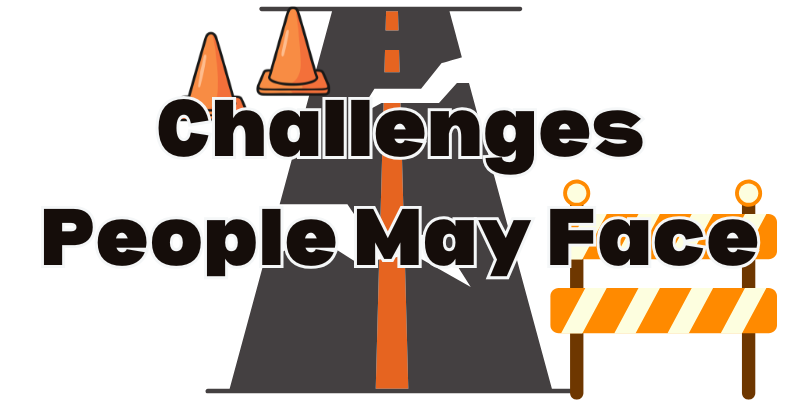 Challenges People May Face